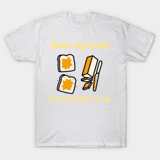 Butter my bread T-Shirt